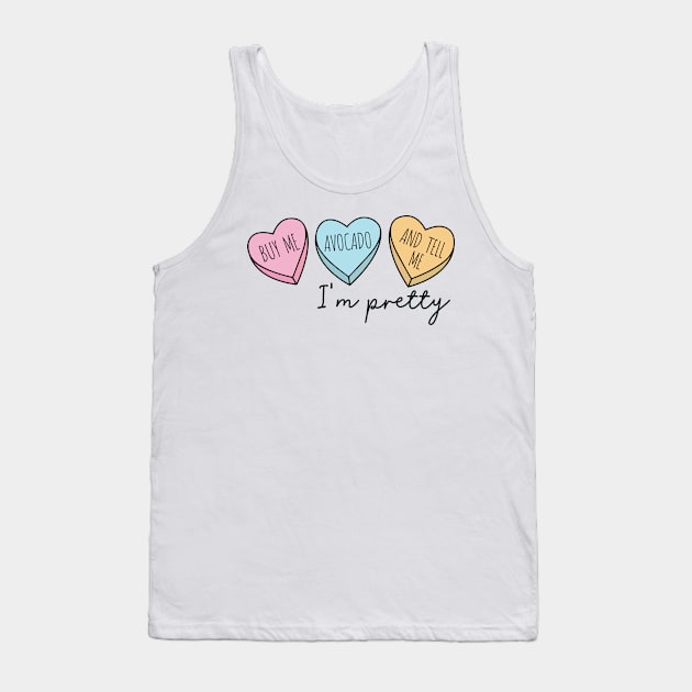 BUY ME AN AVOCADO AND TELL ME I'M PRETTY Tank Top by Saraahdesign